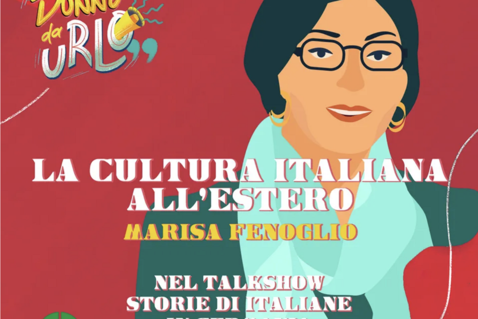 Prossimi eventi in Baviera Donne da Urlo: Grandi storie di italiane all’estero – Marisa Fenoglio e la cultura italiana all’estero